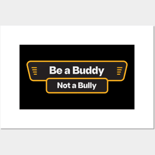 Be a Buddy, Not a Bully Posters and Art